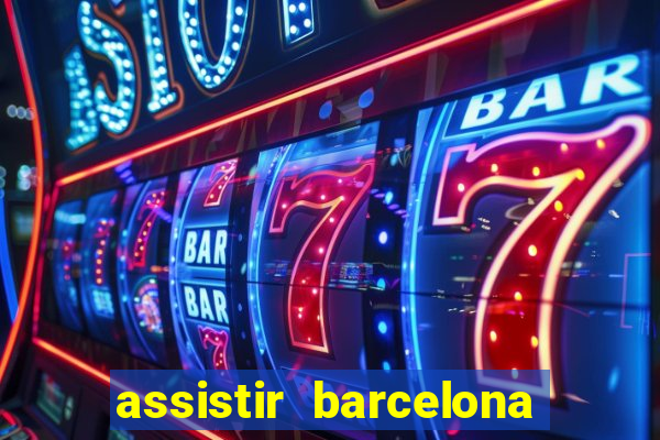 assistir barcelona x granada em hd